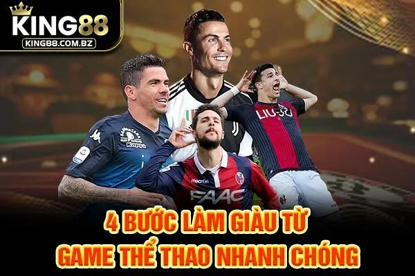 4 bước làm giàu từ game thể thao nhanh chóng