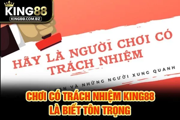 Chơi có trách nhiệm King88 là biết tôn trọng 