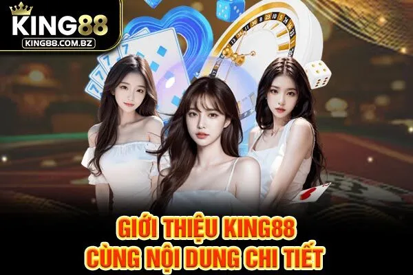 Giới thiệu King88 cùng nội dung chi tiết