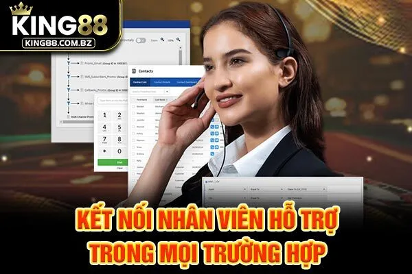 Kết nối nhân viên hỗ trợ trong mọi trường hợp