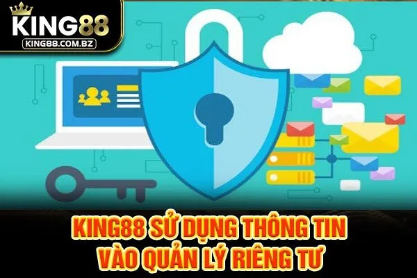 King88 sử dụng thông tin vào quản lý riêng tư