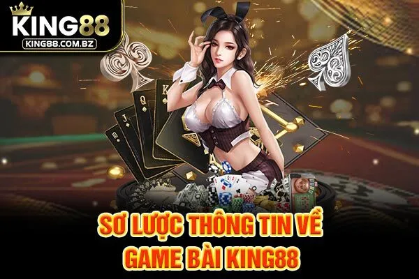 Sơ lược thông tin về Game Bài King88